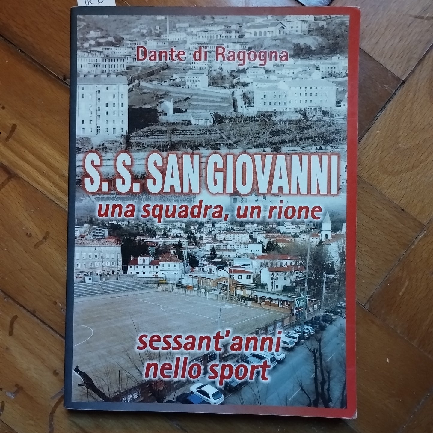 S.S. San Giovanni, una squadra, un rione, sessant'anni nello sport, Dante di Ragogna
