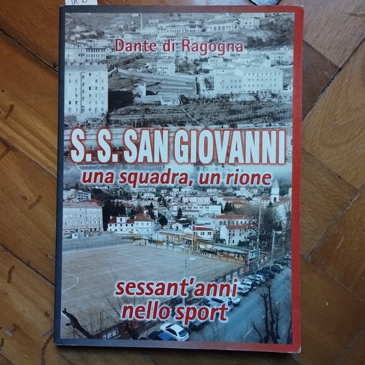 S.S. San Giovanni, una squadra, un rione, sessant'anni nello sport, Dante di Ragogna