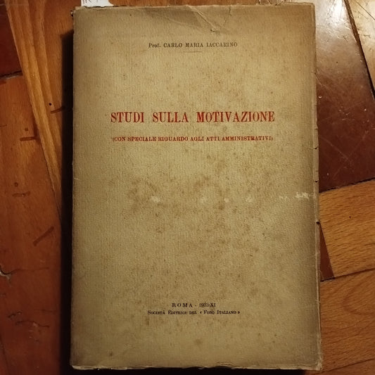 Studi sulla motivazione : con speciale riguardo agli atti amministrativi / Carlo Maria Iaccarino - Roma 1933 - Foro italiano