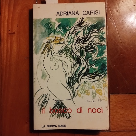 Il bosco di Noci, Adriana Carisi - La nuova Base