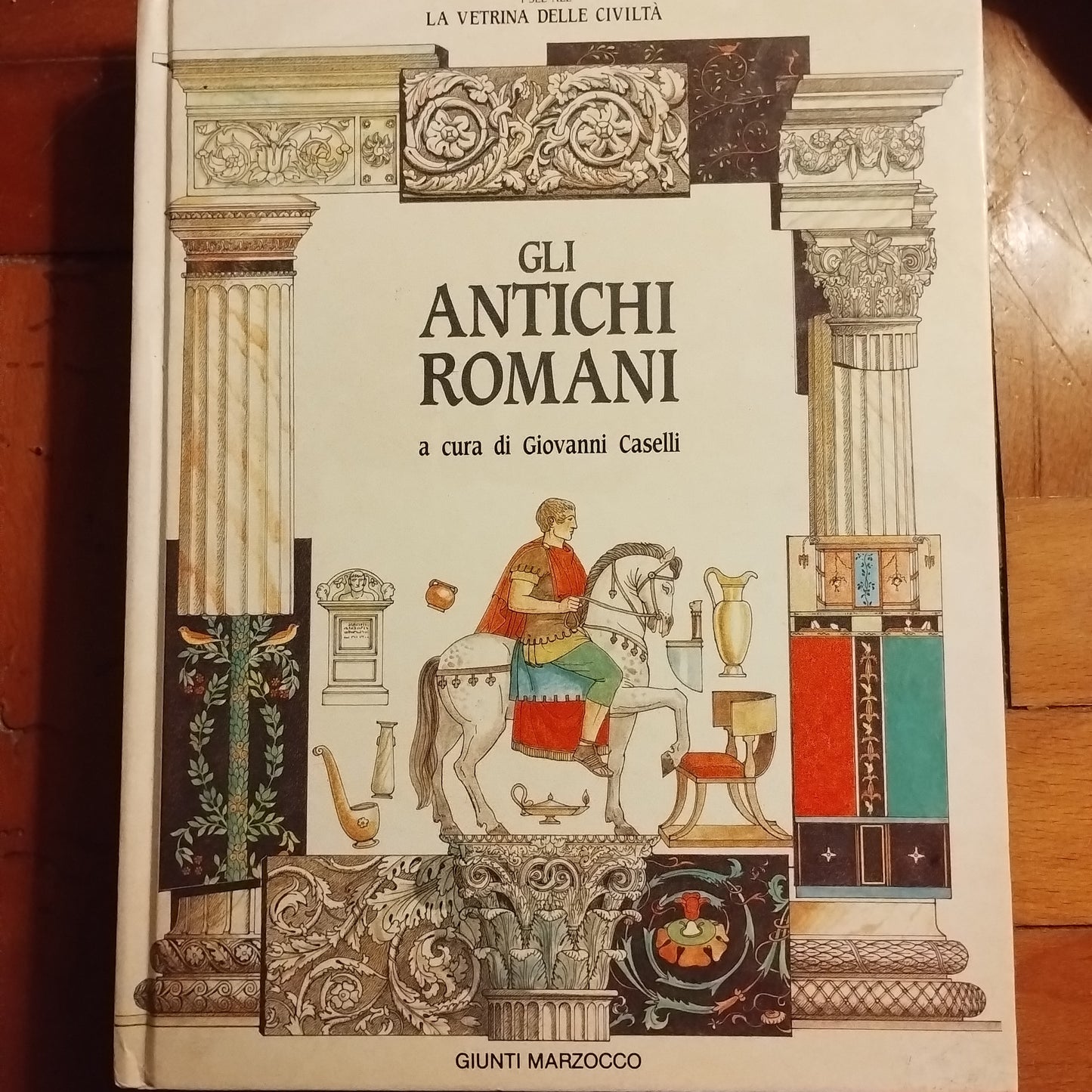 Gli antichi romani - Anthony Brierley (Autore)  G. Caselli (Curatore) Giunti Marzocco, 1990