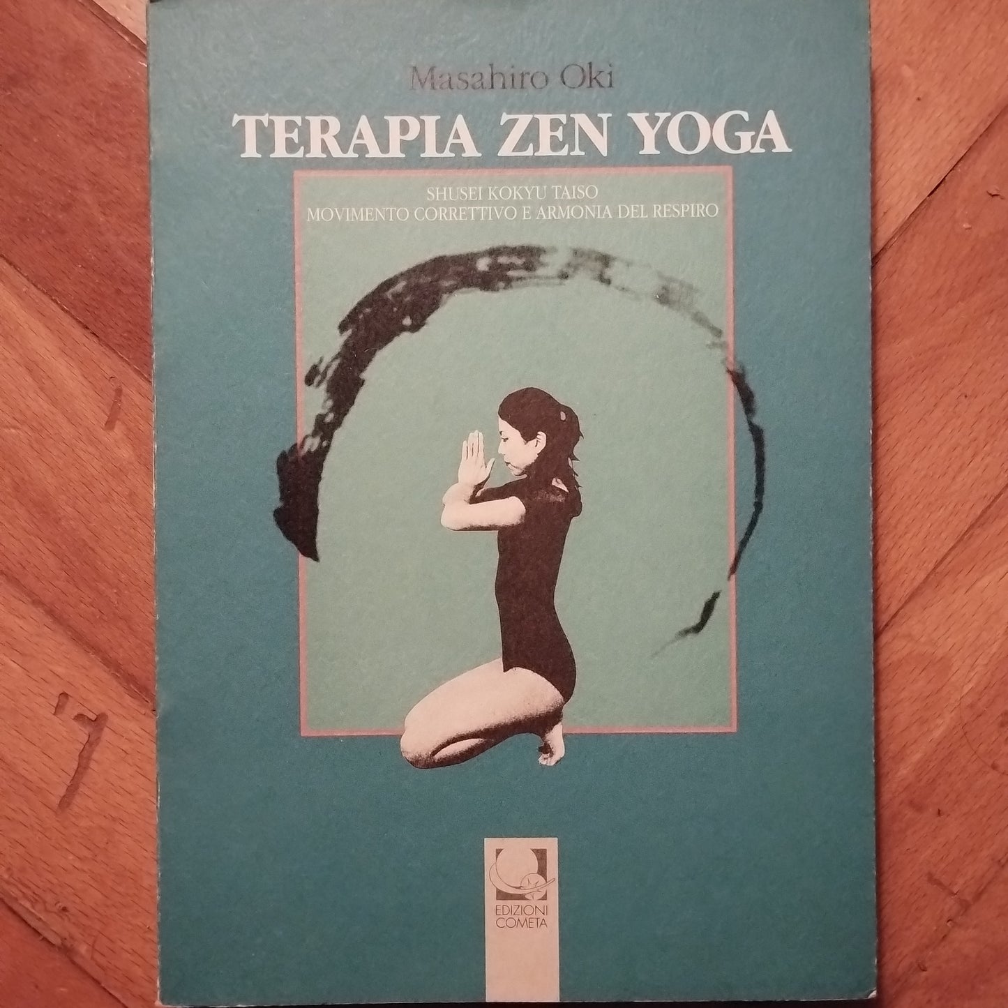Terapia zen yoga. Shusei kokyu taiso: movimento correttivo e armonia del respiro - Masahiro Oki, A. D'Angelo - ed. Cometa