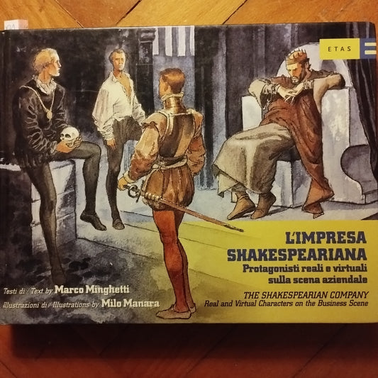 L'impresa shakespeariana. Protagonisti reali e virtuali sulla scena aziendale-The Shakespearian company. Real and virtual characters on the business scene di Marco Minghetti, M. Manara,