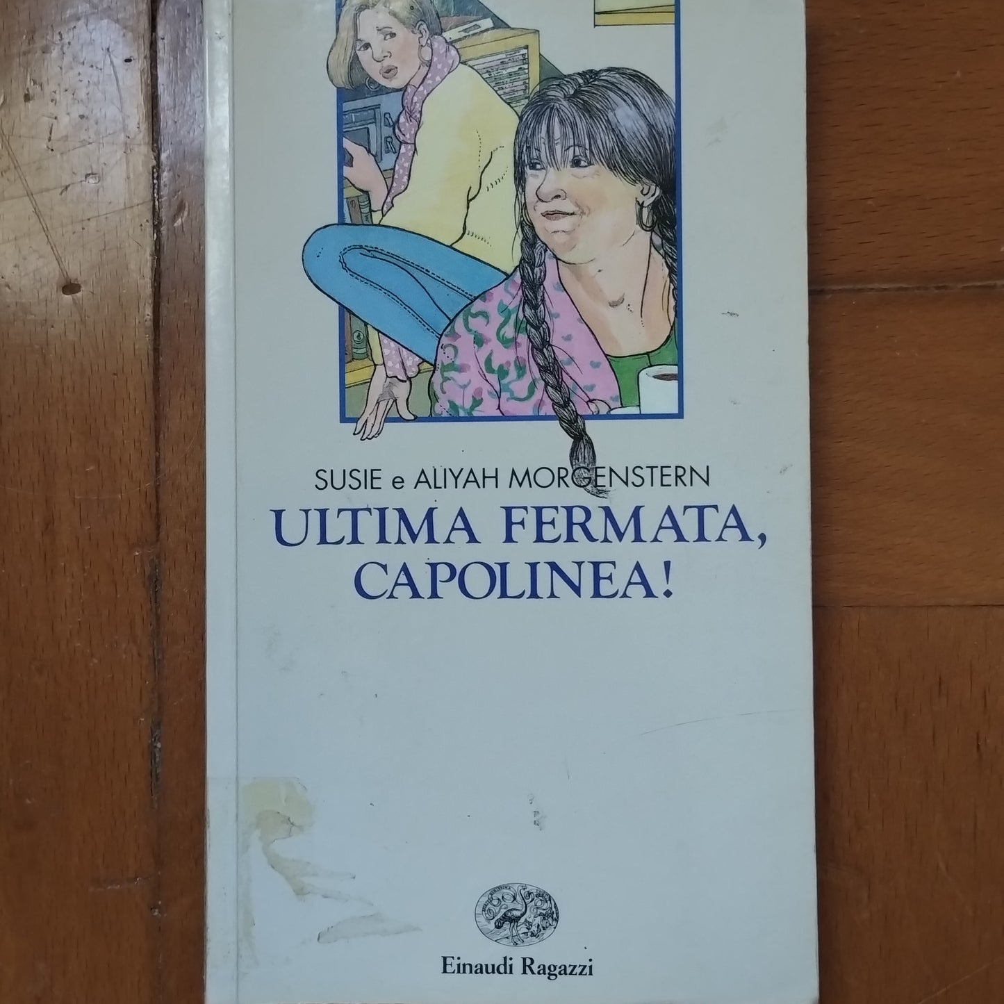 Ultima fermata, capolinea! - Susie Morgenstern (Autore)  Aliyah Morgenstern - einaudi