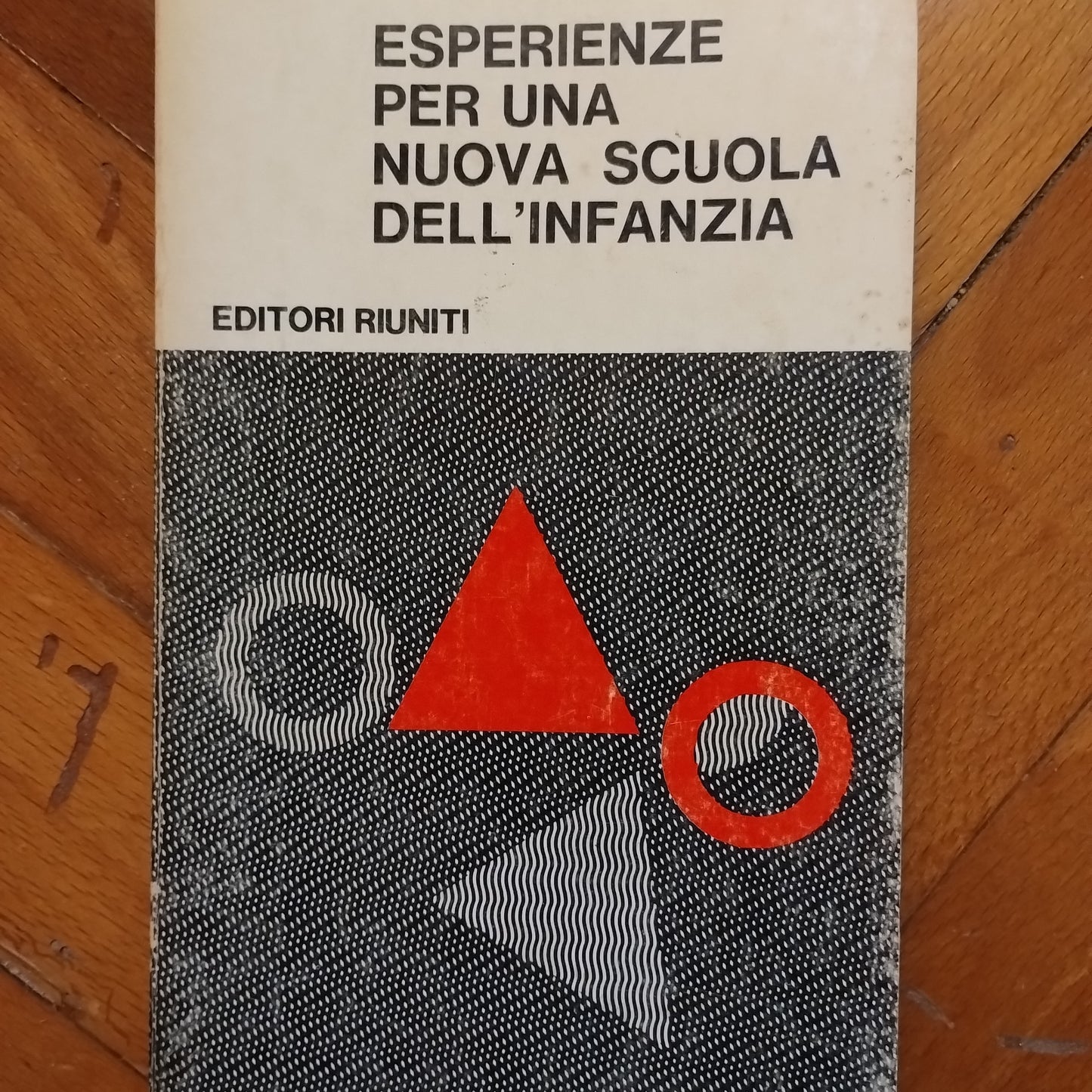 ESPERIENZE PER UNA NUOVA SCUOLA DELL'INFANZIA, atti del seminario 1971, Ed. Riuniti