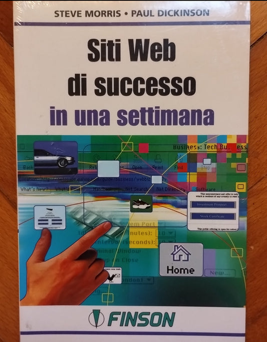 Siti Web di successo in una settimana - Steve Morris (Autore)  Paul Dickinson (Autore)   Finson, 1999