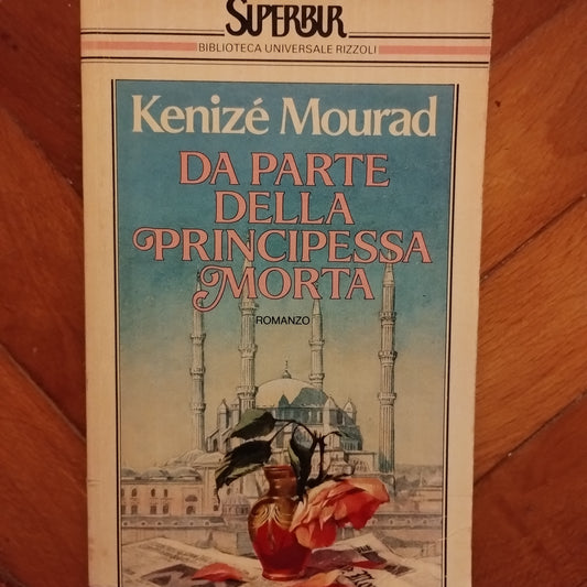 Da parte della principessa morta - Kenize Mourad, Superbur, Rizzoli