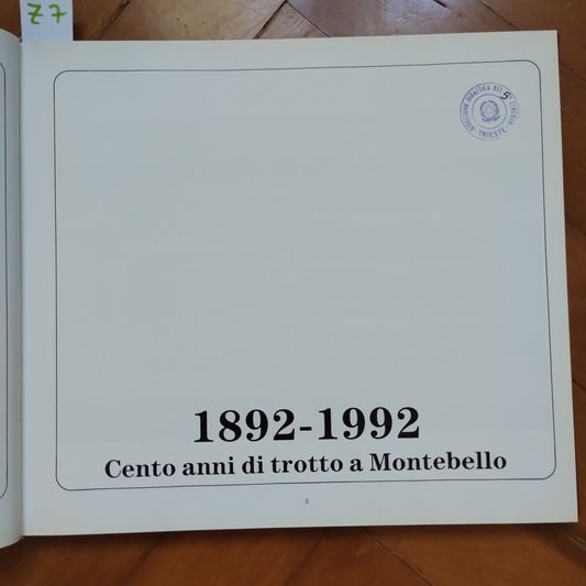 1892 - 1992 Cento anni di trotto a Montebello - S.T.C.T. Trieste Gagliardi Comici