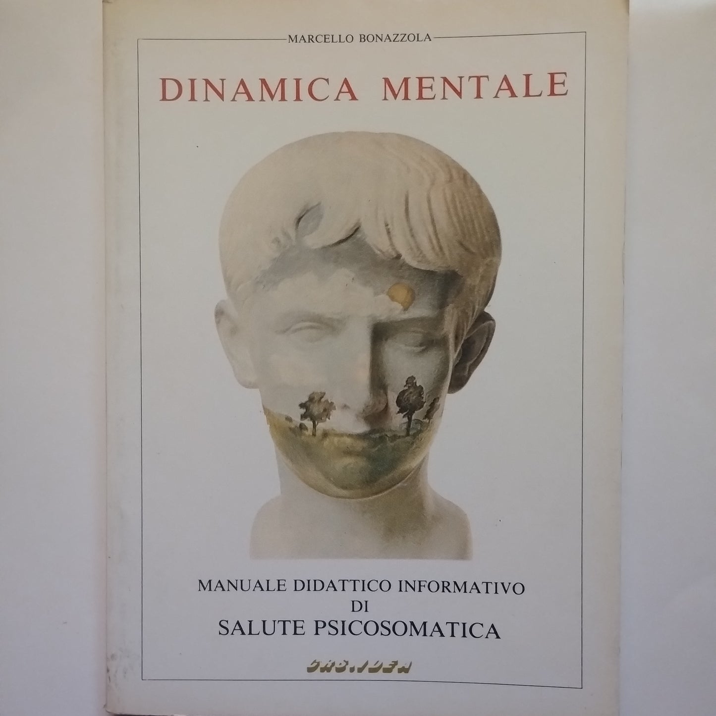 Dinamica mentale  - Marcello Bonazzola - Manuale didattico informativo di salute psicosomatica