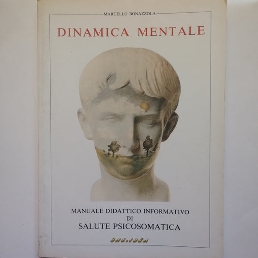 Dinamica mentale  - Marcello Bonazzola - Manuale didattico informativo di salute psicosomatica