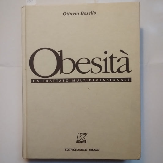 Obesità. Un trattato multidimensionale - Ottavio Bosello (Autore) Kurtis, 1998