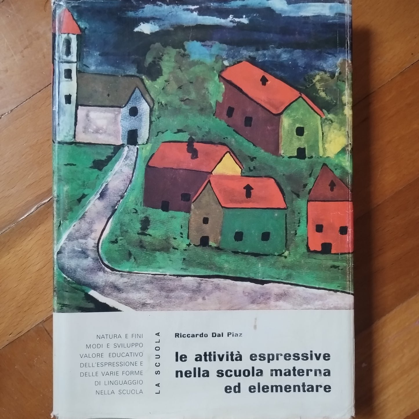 Le attività espressive nella scuola materna ed elementare - Riccardo Dal Piaz - La scuola ed