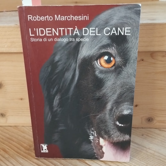 L'identità del cane - Roberto Marchesini - Storia di un dialogo tra specie - Apeiron ed.