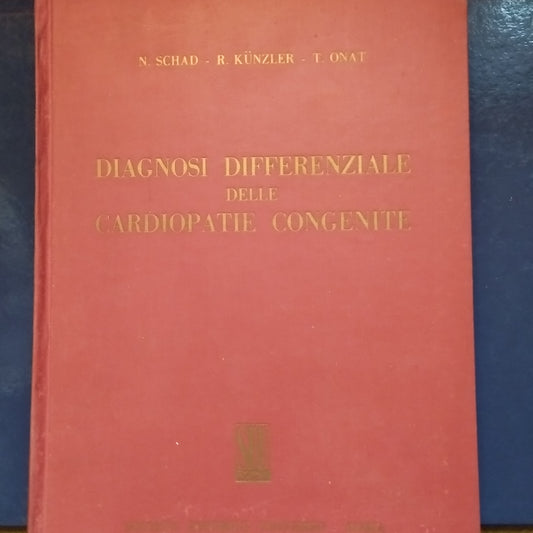 Diagnosi differenziale delle cardiopatie congenite -Società Editrice Universo, 1967 Schad, Kunzler