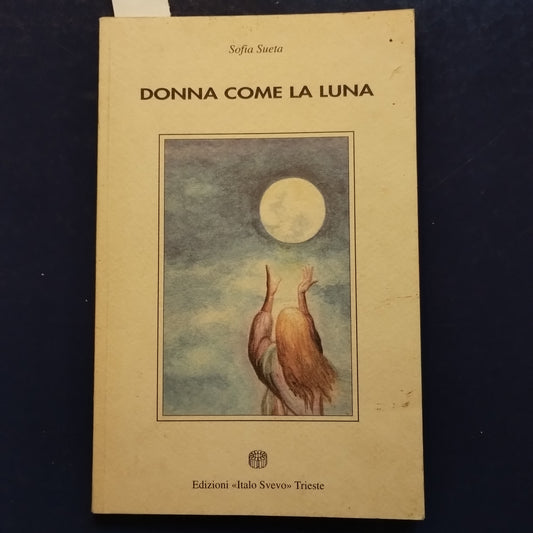 Donna come la luna, Sofia Sueta, Ed. italo Svevo