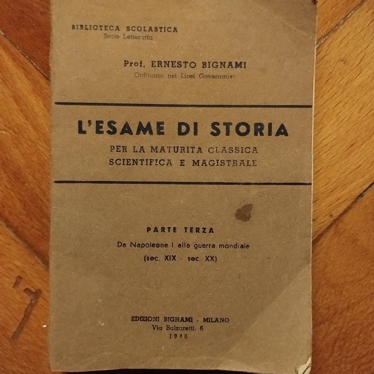 Bignami - L' Esame Di Storia Per La Maturità Classica Scientifica E Magistrale Parte Terza Da Napoleone I Alla guerra mondiale (Sec Xix - Sec. Xx)