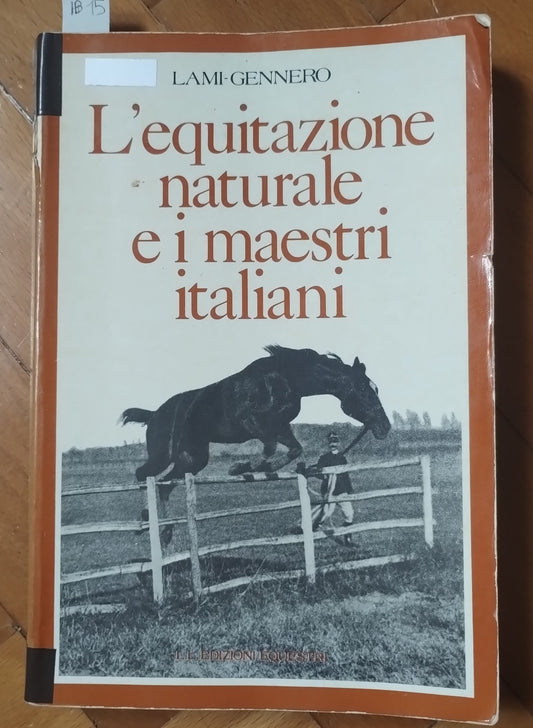 L' equitazione naturale e i maestri italiani di: Lami-Gennero - Bramante-Edizioni Equestri, 1977