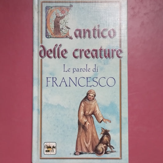 Cantico delle creature. Le parole di Francesco - Demetra, 1998 racconti per bambini e ragazzi