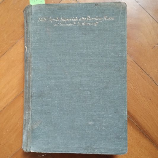 Dall'aquila imperiale alla Bandiera Rossa di P.N. Krassnoff Salani, 1930