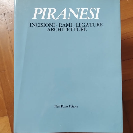 Piranesi Incisioni. Rami. Legature. Architetture - Bettagno (a cura di) Neri Pozza, 1978