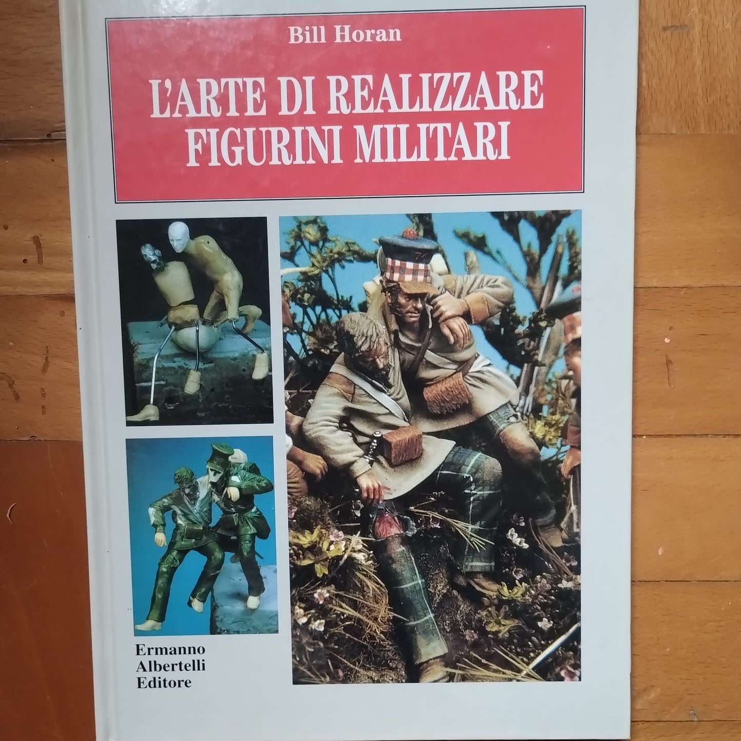 L' arte di realizzare figurini militari - Bill Horan, Ermanno Albertelli editore
