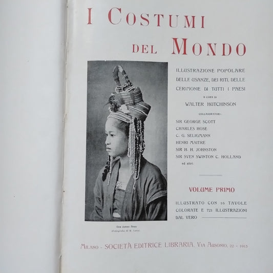 I Costumi del Mondo. Illustrazione popolare delle usanze, dei riti, delle cerimonie di tutti i paesi - Walter Hutchinson (Autore) Società Editrice Libraria, 1915