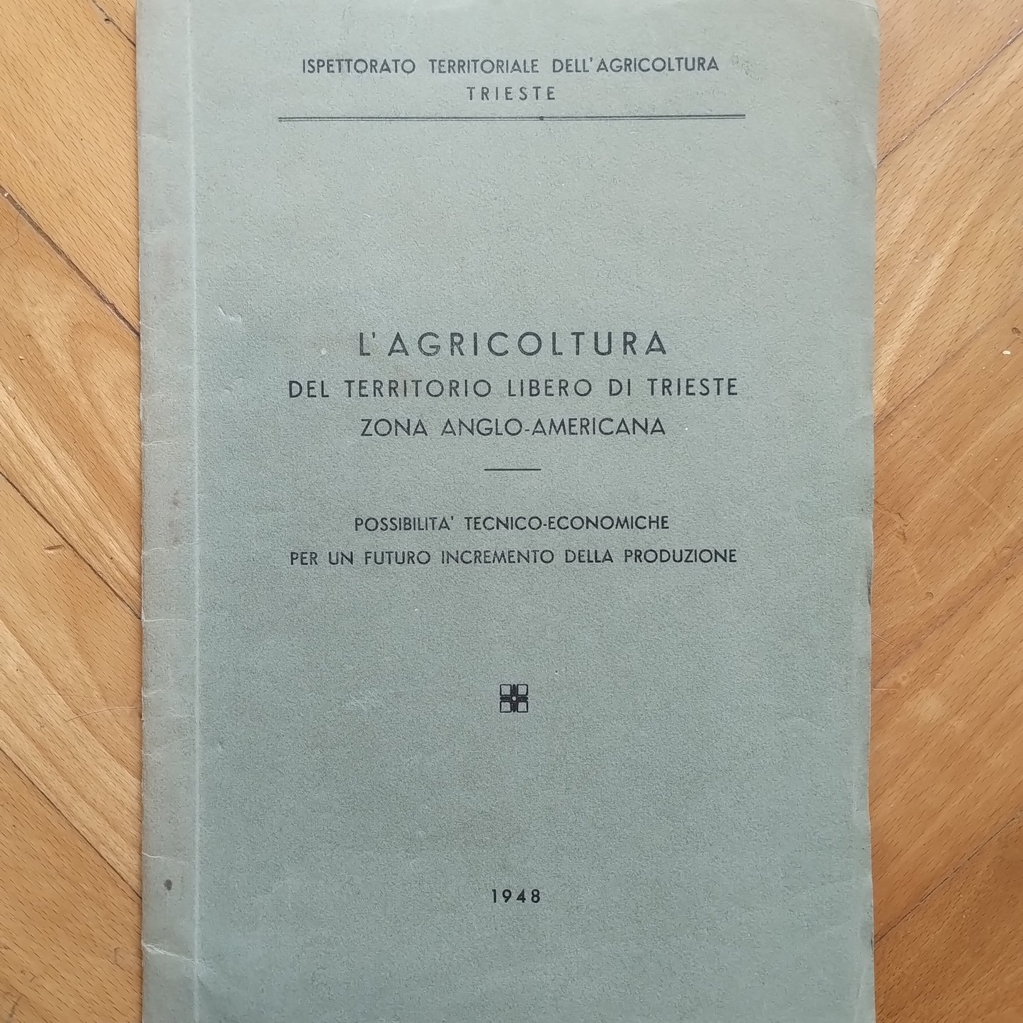 L'agricoltura del territorio libero di Trieste zona ANGLO - AMERICANA - per un futuro incremento della produzione, Ispettorato territoriale dell'agricoltura 1948