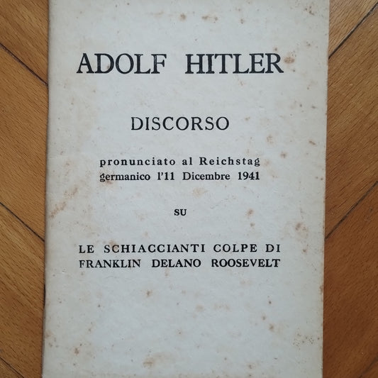 Le schiaccianti colpe di Franklin Delano Roosevelt. Discorso pronunciato al Reichstag germanico l'11 dicembre 1941 - Adolf Hitler