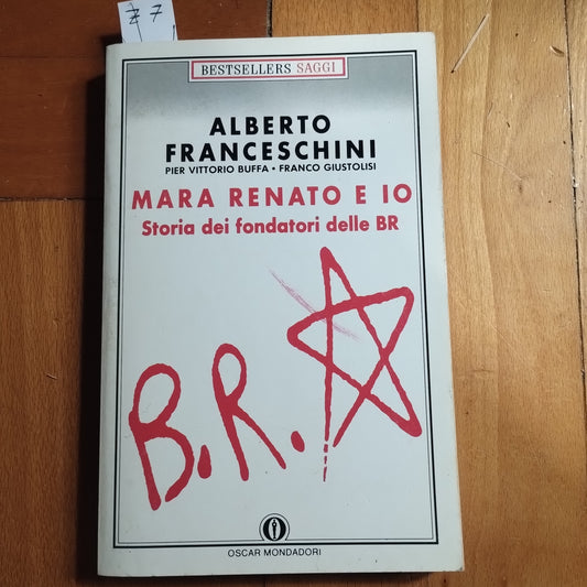 MARA RENATO E IO - STORIA DEI FONDATORI DELLE BR - Oscar mondadori - A. Franceschini