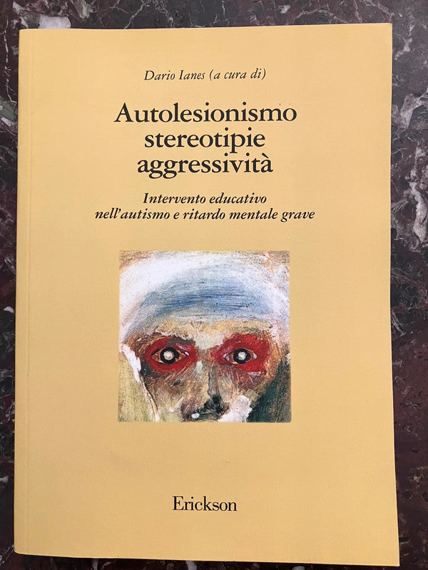 Autolesionismo stereotipie aggressività. di D. Ianes - Erickson