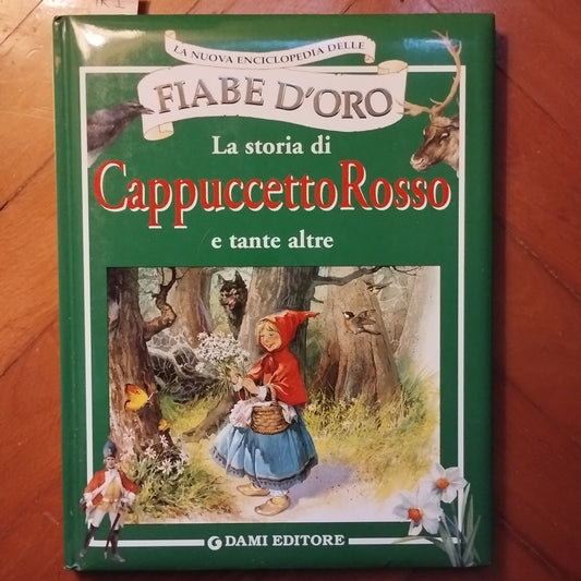 La storia di Cappuccetto Rosso e tante altre - La nuova enciclopedia delle Fiabe d'oro, Dami ed.
