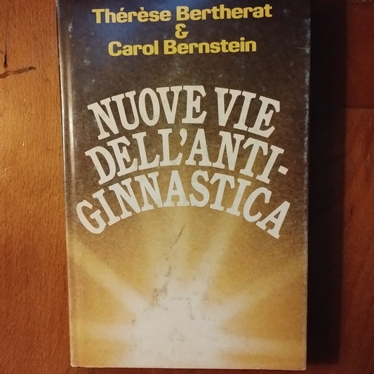 Nuove vie dell'antiginnastica, di C. Bernstein T. Bertherat, Edizione Club del Libro