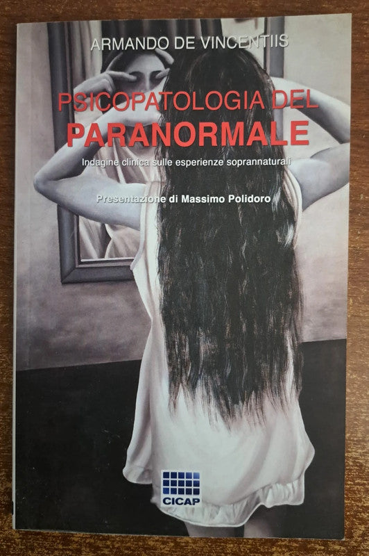 Psicopatologia del paranormale: Indagine clinica sulle esperienze soprannaturali (I Quaderni del CICAP Vol. 15)