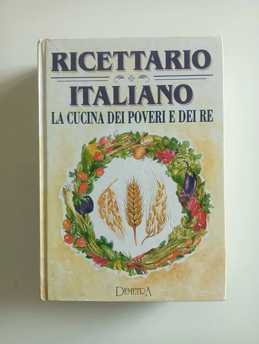 Ricettario italiano. La cucina dei poveri e dei re. Di SCUDELOTTI Chiara - 9788871225173 - 8871225171