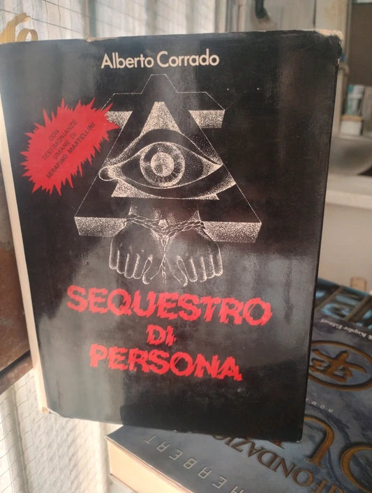 Sequestro di persona, Alberto Corrado, con testimonianze umane di serafino Martellini, 1 edizione