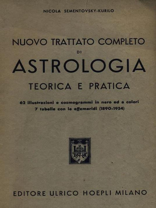 Nuovo trattato completo di astrologia teorica e pratica. Con effemeridi (1890 – 1954). Nicola Sementovsky – Kurilo