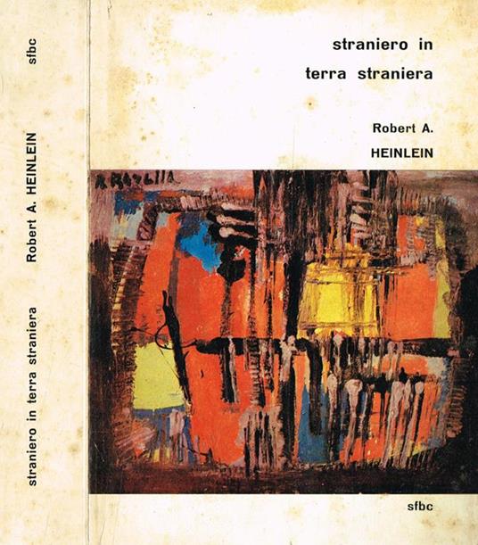 Straniero in Terra Straniera - Robert A. Heinlein - Sfbc editore, 1964