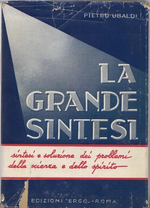 La grande sintesi: sintesi e soluzioni dei problemi della scienza e dello spirito - Pietro Ubaldi (Autore) Ergo, 1952