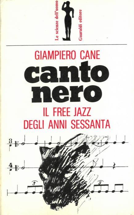 Canto nero. Il free jazz degli anni sessanta - Giampiero Cane - Guaraldi, 1973
