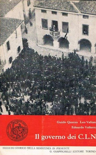 Il governo dei C. L. N. Atti del governo dei Comitati di Liberazione nazionale. Torino Ott. 1965 -