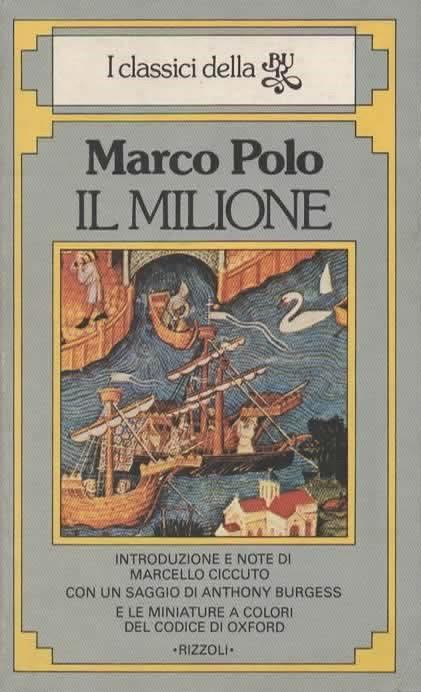 Il Milione. Con un saggio di Anthony Burgess. Introduzione e note di Marcello Ciccuto di Marco Polo (Autore) Rizzoli, 1981