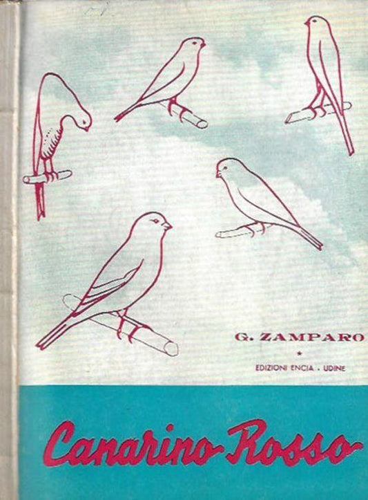 Canarino Rosso - G. Zamparo (Autore) Edizioni Encia, 1954