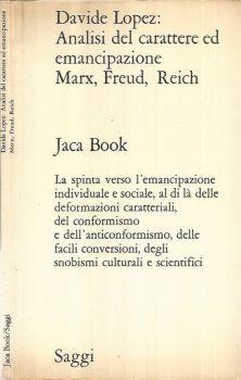 Analisi del carattere ed emancipazione Marx, Freud, Reich - Davide Lopez - Jaca Book, 1972