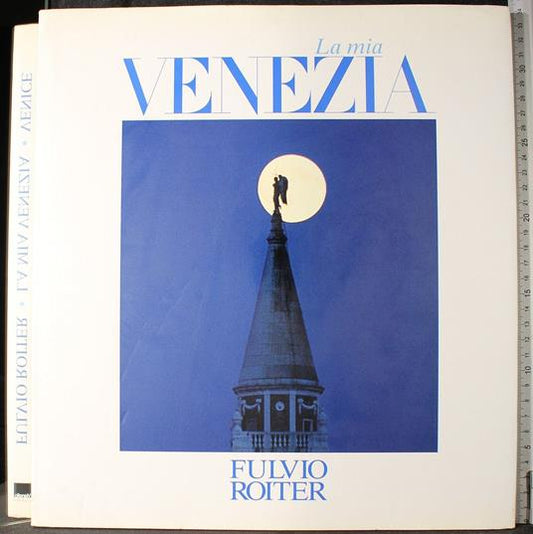 La mia Venezia di Fulvio Roiter (Autore) Vianello