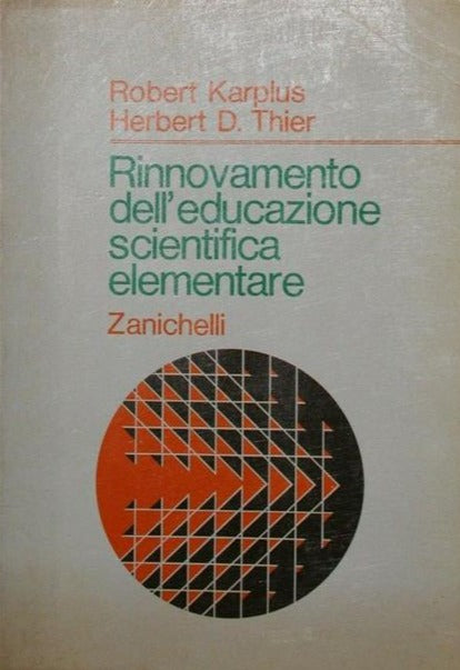 Rinnovamento Dell'Educazione Scientifica Elementare - Karplus (Autore) Zanichelli