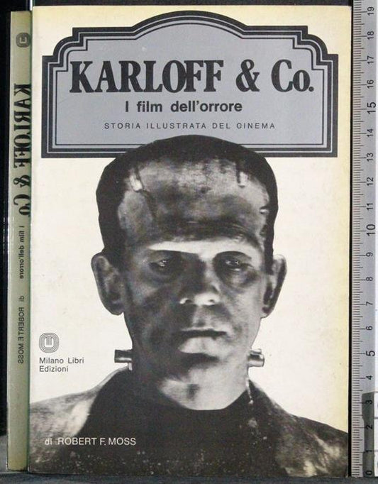 Karloff & Co. I film dell'orrore di Robert Moss, Milano Libri edizioni