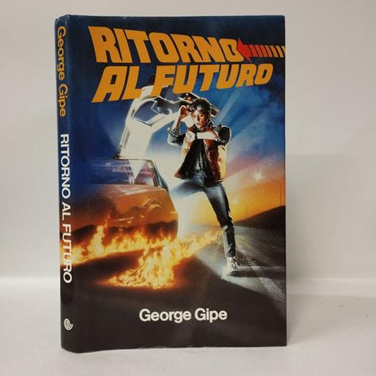 Ritorno al futuro, dalla sceneggiatura di Robert Zemeckis e Bob Gale di George Gipe Euroclub