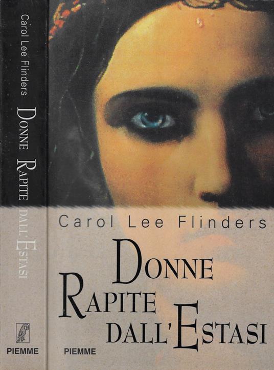 Donne rapite dall'estasi - Carol Lee Flinders - Piemme, 1998