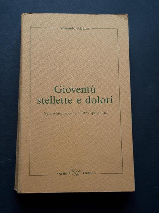 Gioventù stellette e dolori. Nord Africa. Armando Alciato