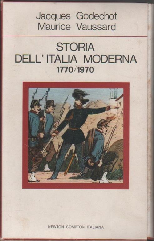 Storia dell'Italia moderna 1770/1970. 2 volumi, Godechot J., Vaussard M - Newton Compton, 1973